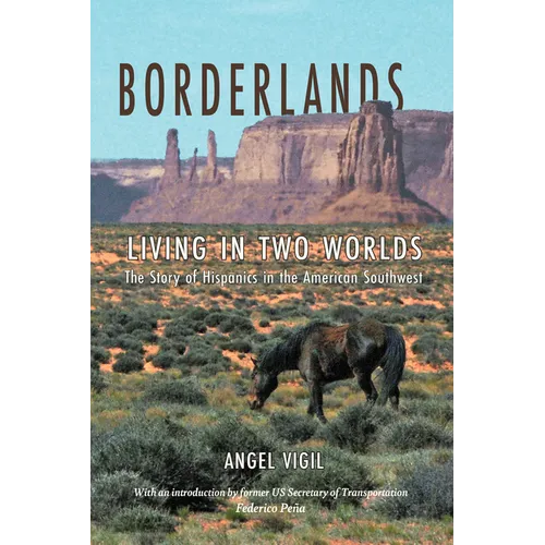 Borderlands: Living in Two Worlds the Story of Hispanics in the American Southwest