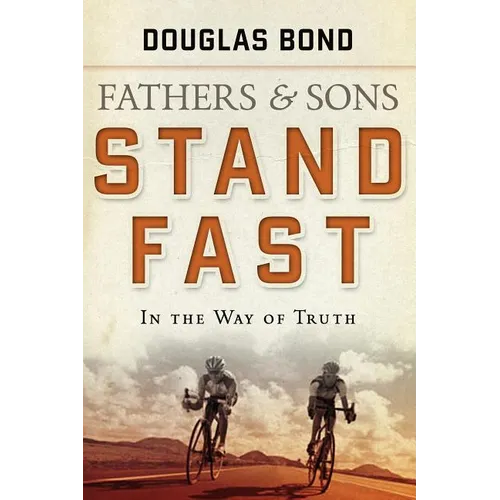 Stand Fast in the Way of Truth: Fathers and Sons Volume 1