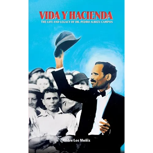 Vida y Hacienda: The Life and Legacy of Dr. Pedro Albizu Campos