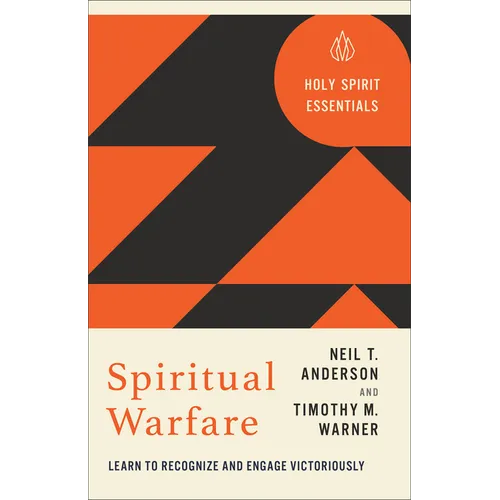 Spiritual Warfare: Learn to Recognize and Engage Victoriously
