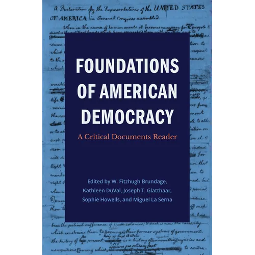 Foundations of American Democracy: A Critical Documents Reader