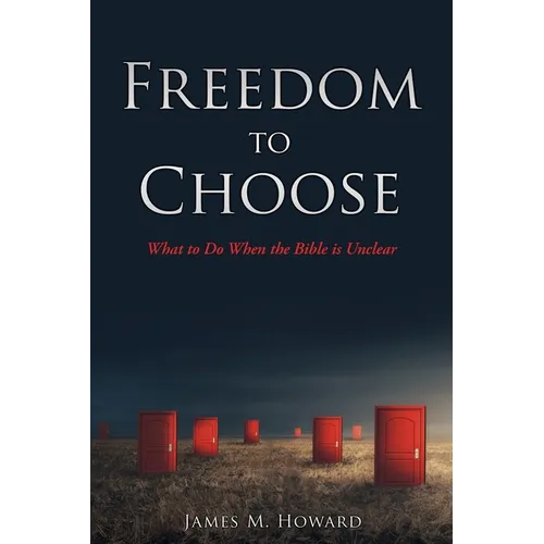 Freedom to Choose: What to Do When the Bible is Unclear