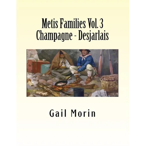 Metis Families Volume 3 Champagne - Desjarlais