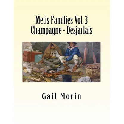 Metis Families Volume 3 Champagne - Desjarlais - Paperback