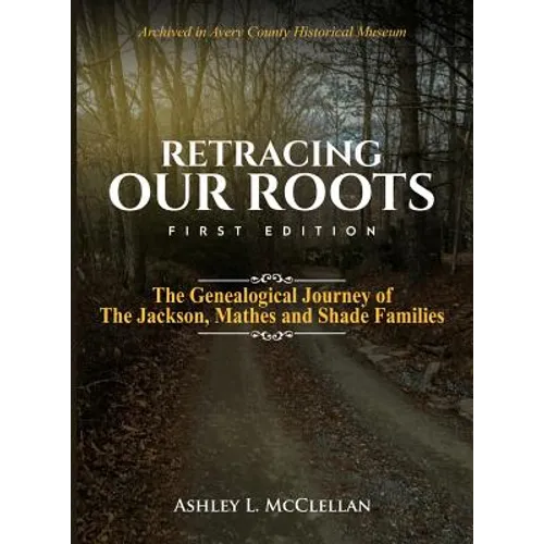 Retracing Our Roots: The Genealogical Journey of the Jackson, Mathes & Shade Families