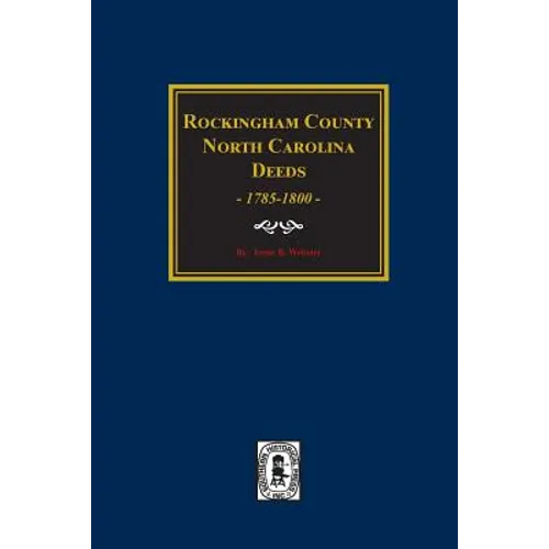 Rockingham County, North Carolina Deeds, 1785-1800.