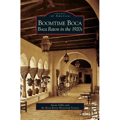 Boomtime Boca: Boca Raton in the 1920s