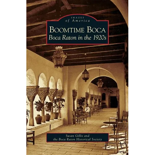 Boomtime Boca: Boca Raton in the 1920s