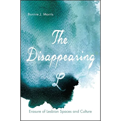 The Disappearing L: Erasure of Lesbian Spaces and Culture
