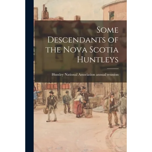 Some Descendants of the Nova Scotia Huntleys