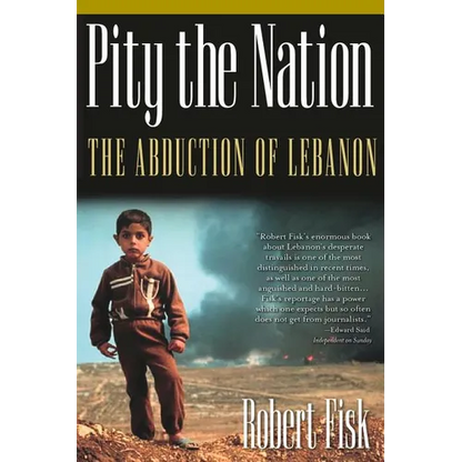 Pity the Nation: The Abduction of Lebanon - Paperback