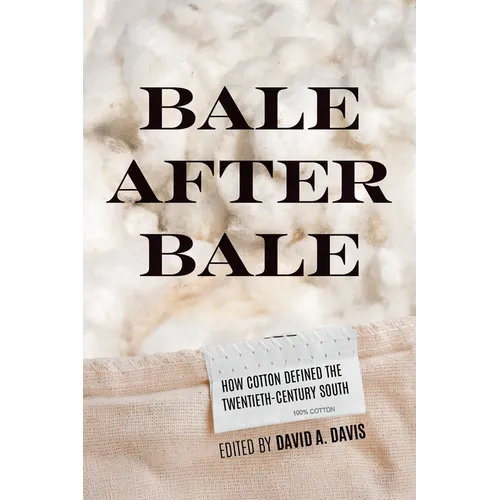 Bale After Bale: How Cotton Defined the Twentieth-Century South