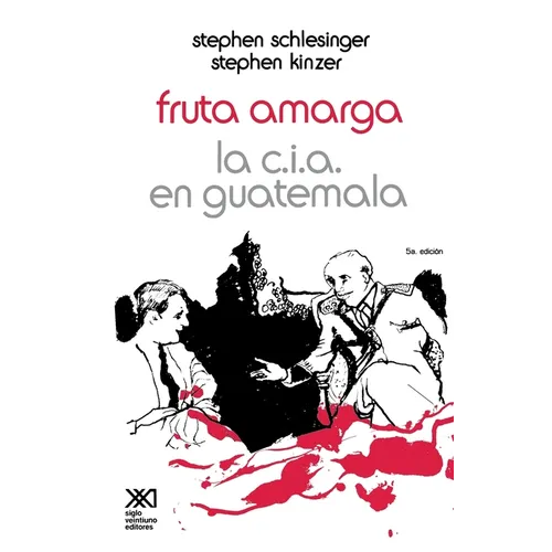 Fruta Amarga: La CIA En Guatemala