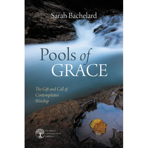 Pools of Grace: The Gift and Call of Contemplative Worship