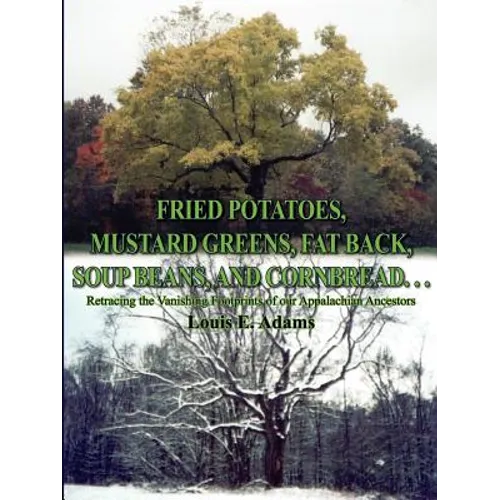 Fried Potatoes, Mustard Greens, Fat Back, Soup Beans, and Cornbread. . .: Retracing the Vanishing Footprints of Our Appalachian Ancestors