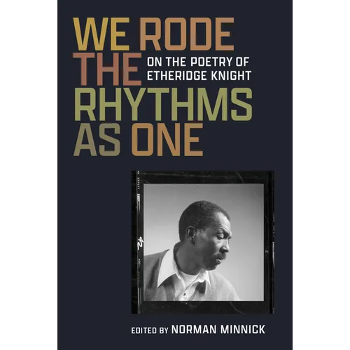 We Rode the Rhythms as One: On the Poetry of Etheridge Knight