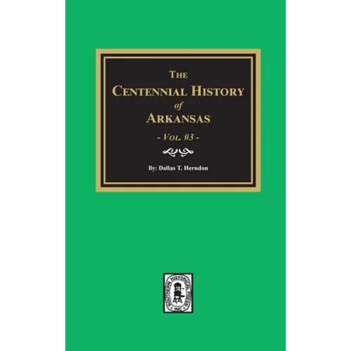 Centennial History of Arkansas - Volume #3