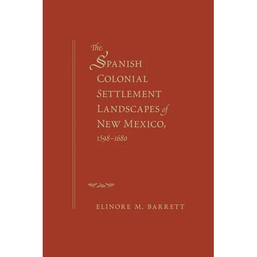Spanish Colonial Settlement Landscapes of New Mexico, 1598-1680