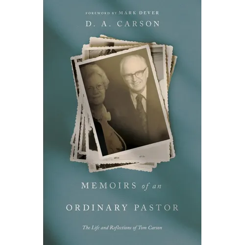 Memoirs of an Ordinary Pastor: The Life and Reflections of Tom Carson
