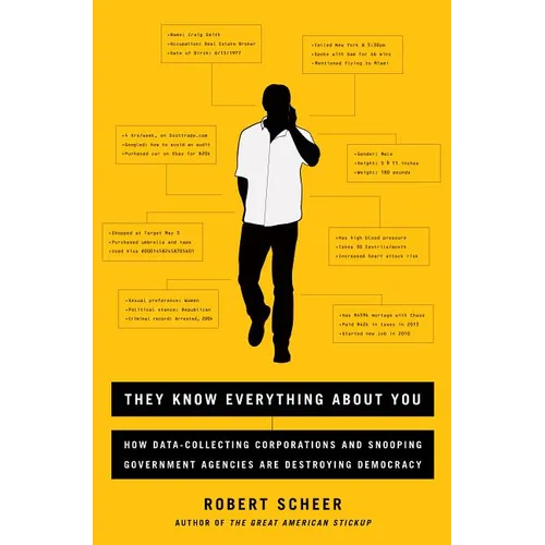 They Know Everything about You: How Data-Collecting Corporations and Snooping Government Agencies Are Destroying Democracy