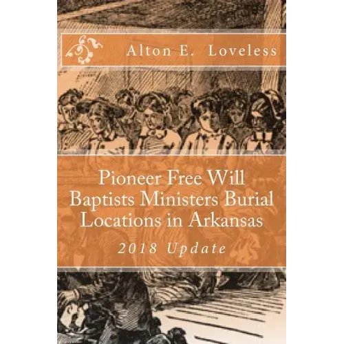 Pioneer Free Will Baptists Ministers Burial Locations in Arkansas