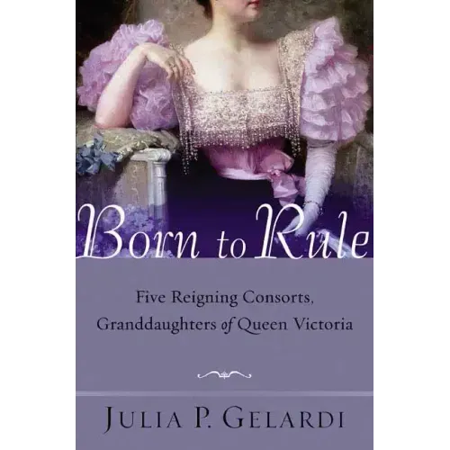 Born to Rule: Five Reigning Consorts, Granddaughters of Queen Victoria