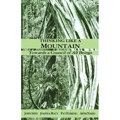 Thinking Like a Mountain: Towards a Council of All Beings