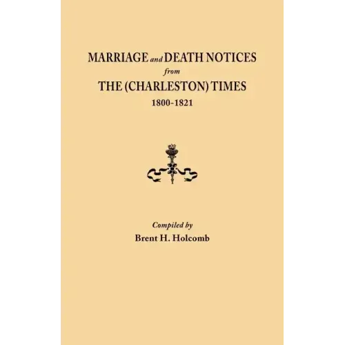 Marriage and Death Notices from the (Charleston) Times, 1800-1821