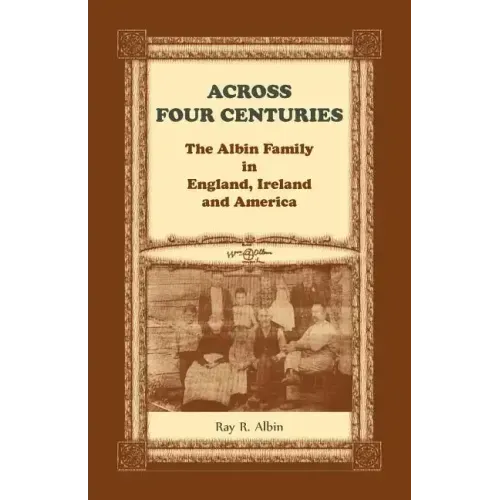 Across Four Centuries: The Albin Family in England, Ireland and America