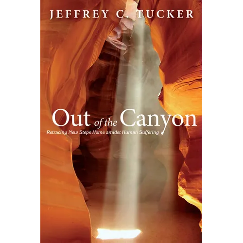 Out of the Canyon: Retracing New Steps Home Amidst Human Suffering