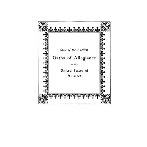 Some of the Earliest Oaths of Allegiance to the United States