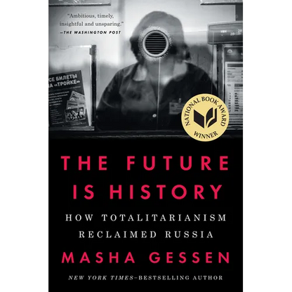 The Future Is History (National Book Award Winner): How Totalitarianism Reclaimed Russia - Paperback
