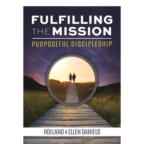 Fulfilling the Mission: Purposeful Discipleship
