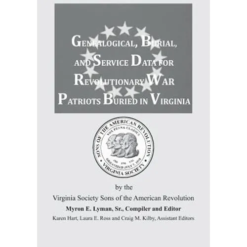 Genealogical, Burial, and Service Data for Revolutionary War Patriots Buried in Virginia