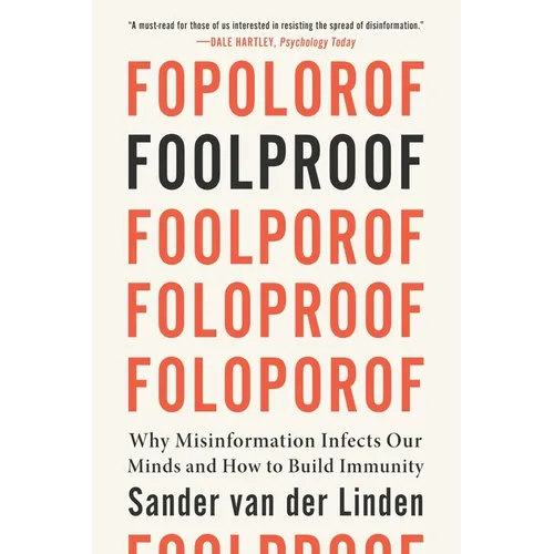 Foolproof: Why Misinformation Infects Our Minds and How to Build Immunity