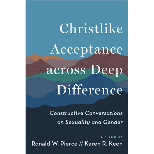 Christlike Acceptance across Deep Difference: Constructive Conversations on Sexuality and Gender
