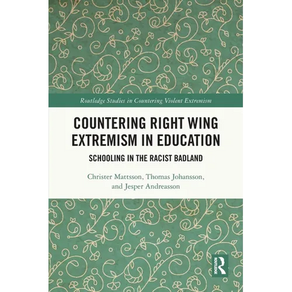 Countering Right Wing Extremism in Education: Schooling in the Racist Badland