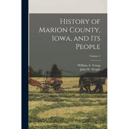 History of Marion County, Iowa, and its People; Volume 2