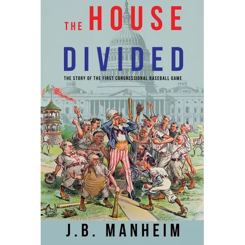 The House Divided: The Story of the First Congressional Baseball Game