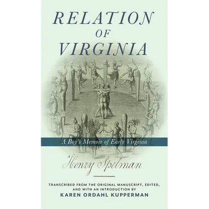 Relation of Virginia: A Boy's Memoir of Life with the Powhatans and the Patawomecks