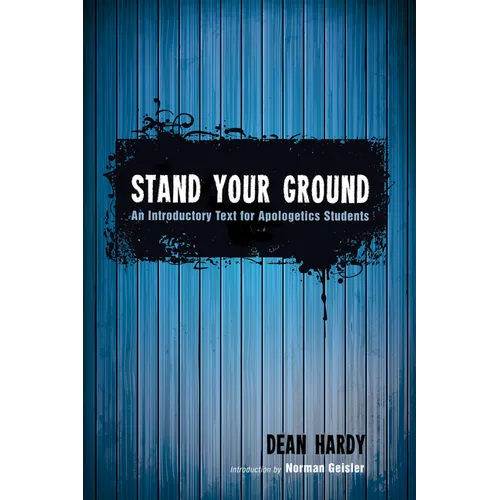 Stand Your Ground: An Introductory Text for Apologetics Students