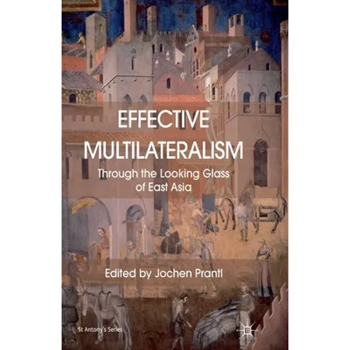 Effective Multilateralism: Through the Looking Glass of East Asia