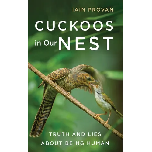 Cuckoos in Our Nest: Truth and Lies about Being Human