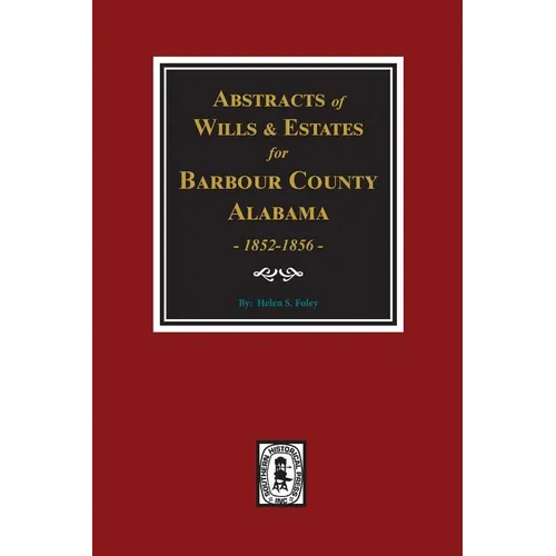 Barbour County, Alabama Wills & Estates 1852-1856, Abstracts of.