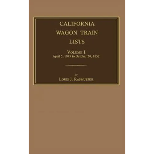 California Wagon Train Lists. Volume I