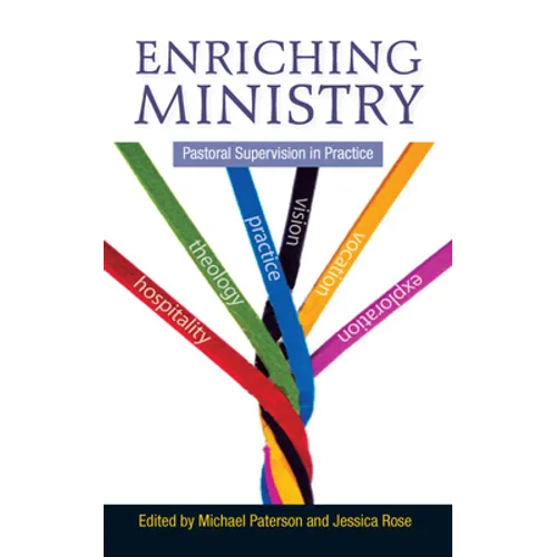 Enriching Ministry: Pastoral Supervision in Practice