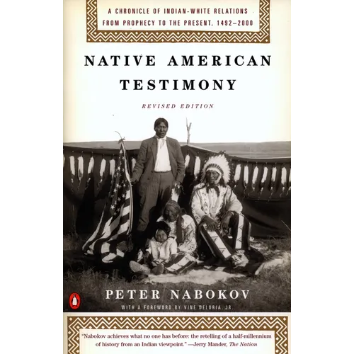 Native American Testimony: A Chronicle of Indian-White Relations from Prophecy to the Present, 1492-2000
