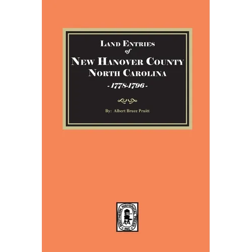 Land Entries of New Hanover County, North Carolina, 1778-1796