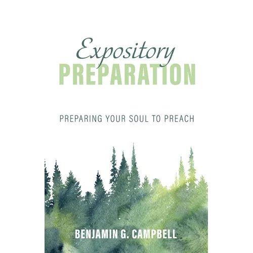 Expository Preparation: Preparing Your Soul to Preach
