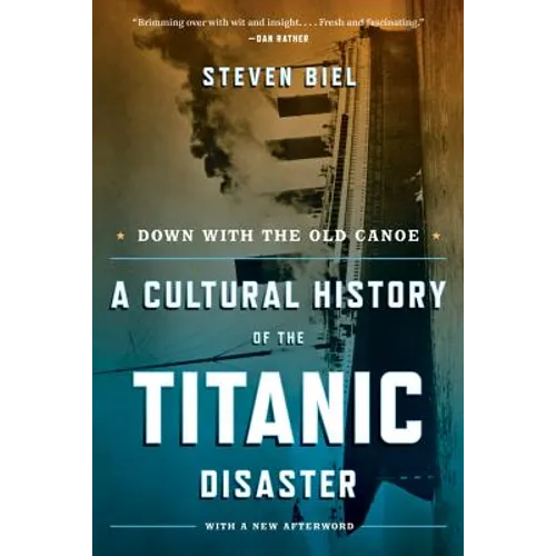 Down with the Old Canoe: A Cultural History of the Titanic Disaster